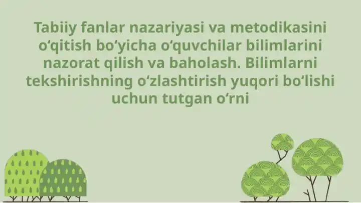 Tabiiy fanlar nazariyasi va metodikasini o‘qitish bo‘yicha o‘quvchilar bilimlarini nazorat qilish va baholash. Bilimlarni tekshirishning o‘zlashtirish yuqori bo‘lishi uchun tutgan o‘rni