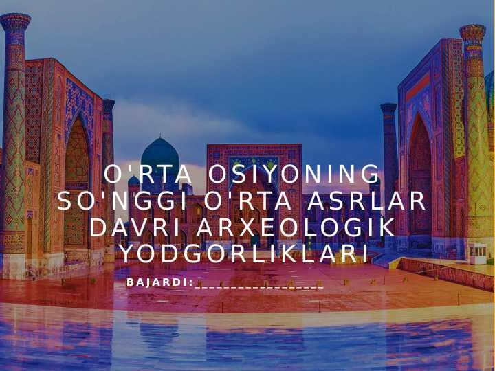 O'rta Osiyoning so'nggi o'rta asrlar davri arxeologik yodgorliklari