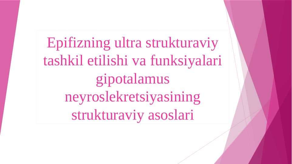 Epifizning ultra strukturaviy tashkil etilishi va funksiyalari gipotalamus neyroslekretsiyasining strukturaviy asoslari