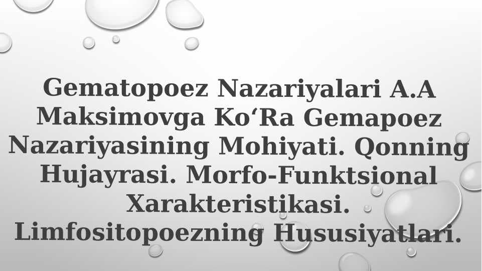 Gematopoez Nazariyalari A.A Maksimovga KoʻRa Gemapoez Nazariyasining Mohiyati. Qonning Hujayrasi. Morfo-Funktsional Xarakteristikasi. Limfositopoezning Hususiyatlari.