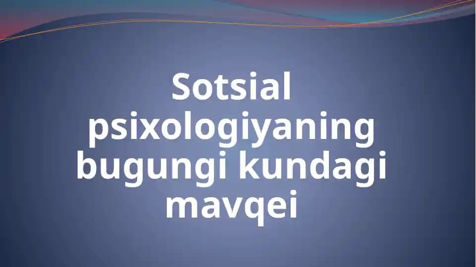 Sotsial psixologiyaning bugungi kundagi mavqei