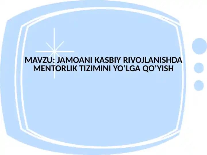 JAMOANI KASBIY RIVOJLANISHDA MENTORLIK TIZIMINI YO’LGA QO’YISH