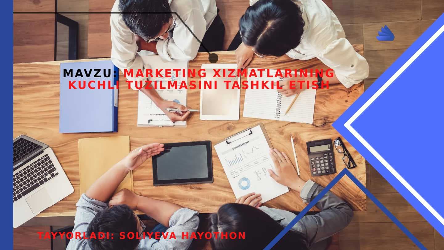 MARKETING XIZMATLARINING KUCHLI TUZILMASINI TASHKIL ETISH