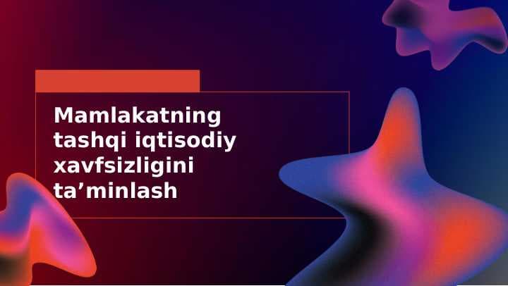 Mamlakatning tashqi iqtisodiy xavfsizligini ta minlash