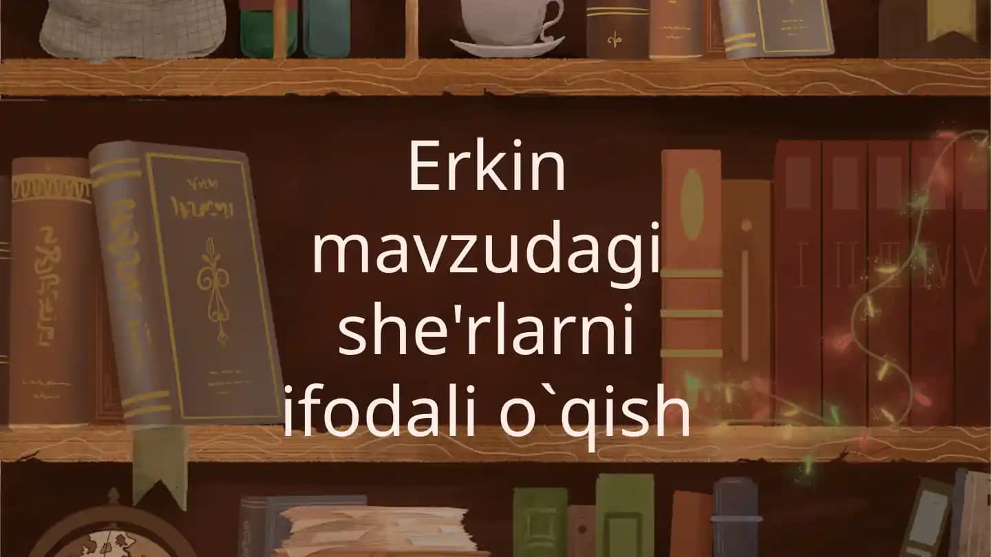 Erkin mavzudagi sherlarni ifodali o'qish
