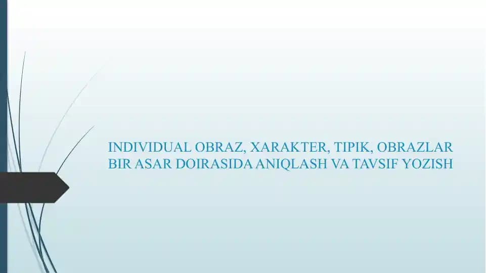 INDIVIDUAL OBRAZ, XARAKTER, TIPIK, OBRAZLAR BIR ASAR DOIRASIDA ANIQLASH VA TAVSIF YOZISH