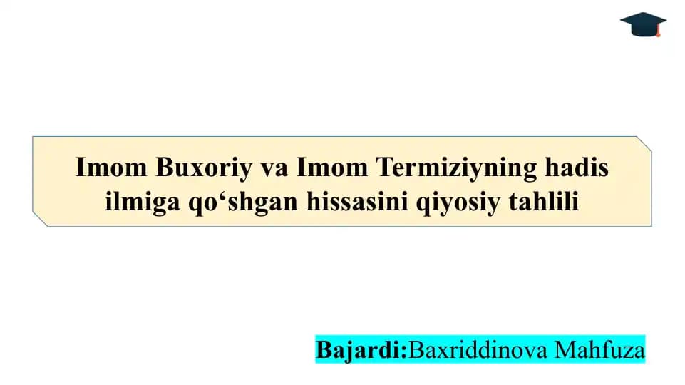 Imom Buxoriy va Imom Termiziyning hadis ilmiga qo‘shgan hissasini qiyosiy tahlili slayd