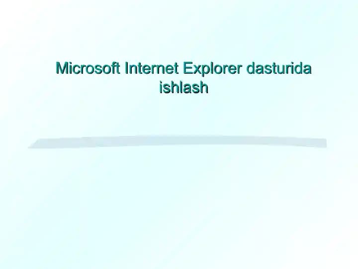 Microsoft Internet Explorer dasturida ishlash