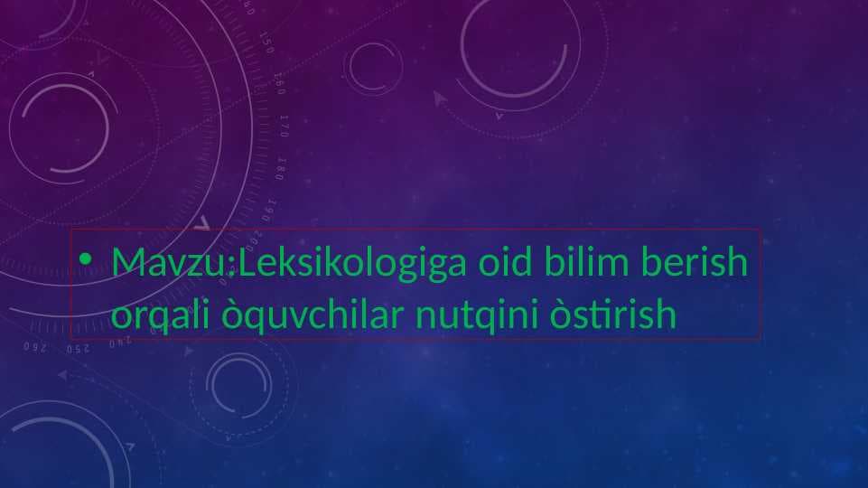 Leksikologiyaga oid bilim berish orqali òquvchilar nutqini òstirish