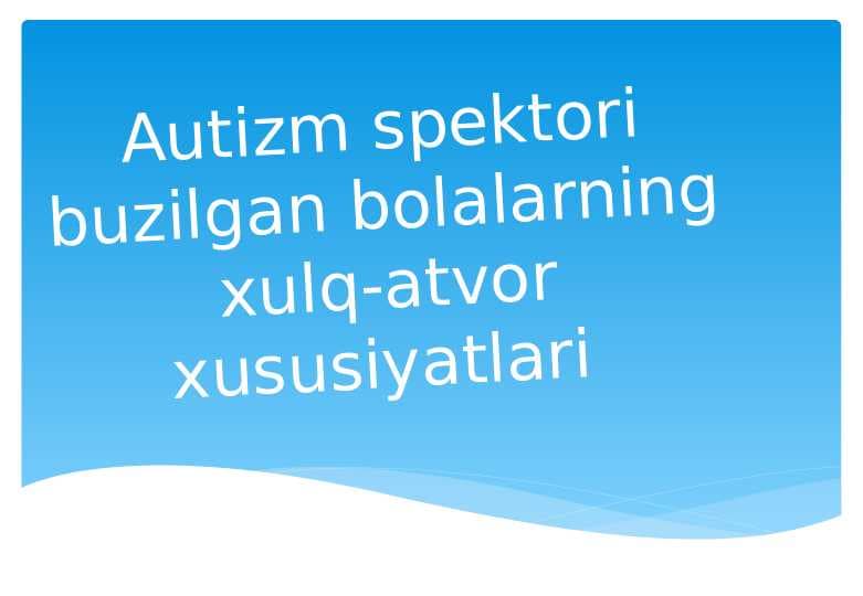 Autizm spektori buzilgan bolalarning xulq-atvor xususiyatlari