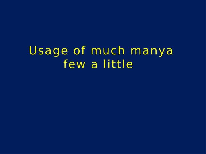 Usage of much manya few a little