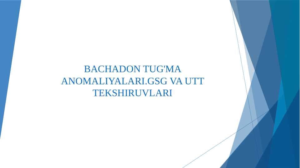 BACHADON TUG'MA ANOMALIYALARI.GSG VA UTT TEKSHIRUVLARI