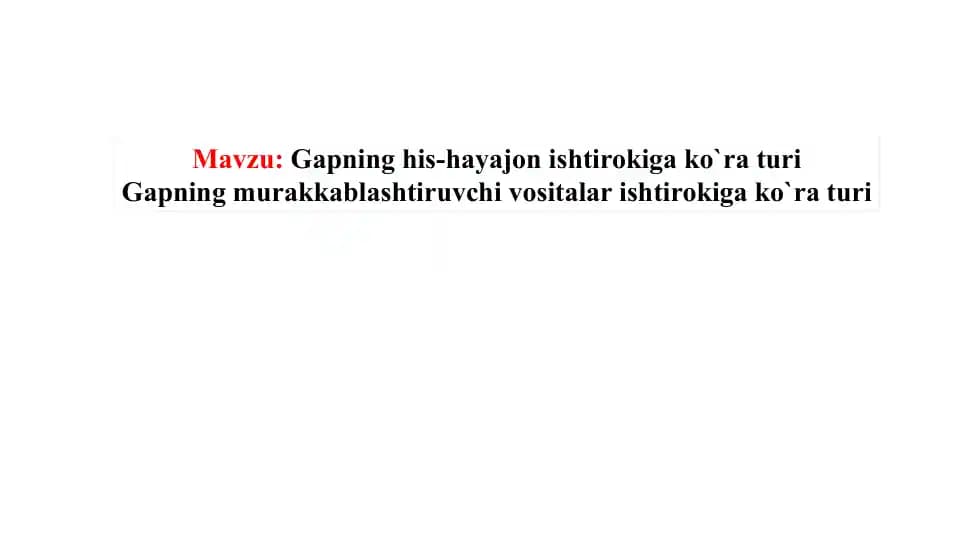 Gapning his-hayajon ishtirokiga ko`ra turi Gapning murakkablashtiruvchi vositalar ishtirokiga ko`ra turi