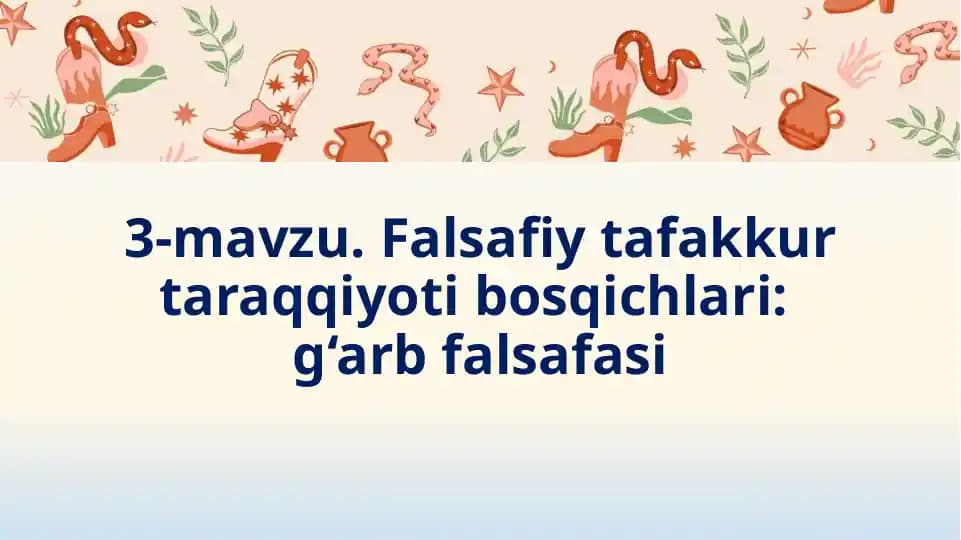 Falsafiy tafakkur taraqqiyoti bosqichlari:  G‘arb falsafasi