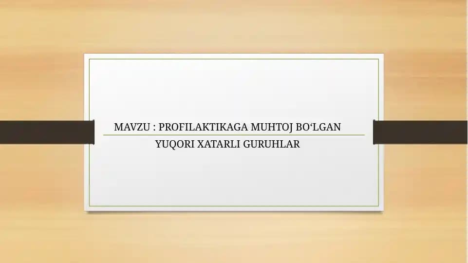 PROFILAKTIKAGA MUHTOJ BOʻLGAN YUQORI XATARLI GURUHLAR