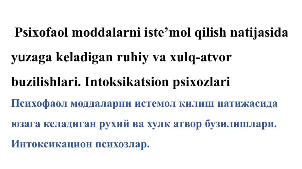 Psixofaol moddalarni iste’mol qilish natijasida yuzaga keladigan ruhiy va xulq-atvor buzilishlari. Intoksikatsion psixozlariПсихофаол моддаларни истемол килиш натижасида юзага келадиган рухий ва хулк атвор бузилишлари. Интоксикацион психозлар.