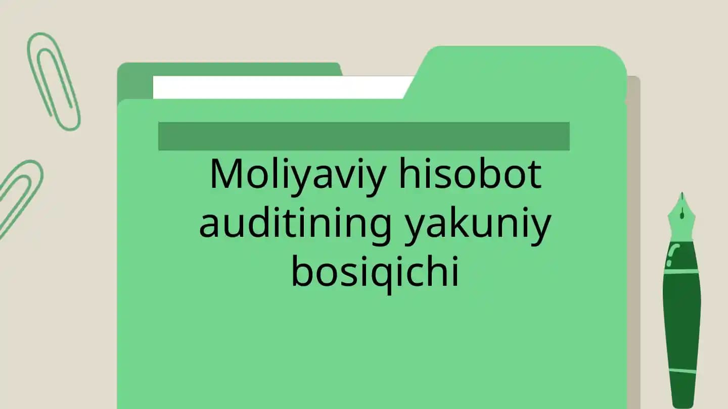 Moliyaviy hisobot auditining yakuniy bosiqichi