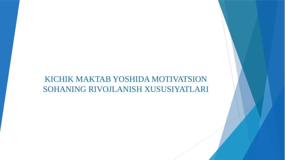 KICHIK MAKTAB YOSHIDA MOTIVATSION SOHANING RIVOJLANISH XUSUSIYATLARI