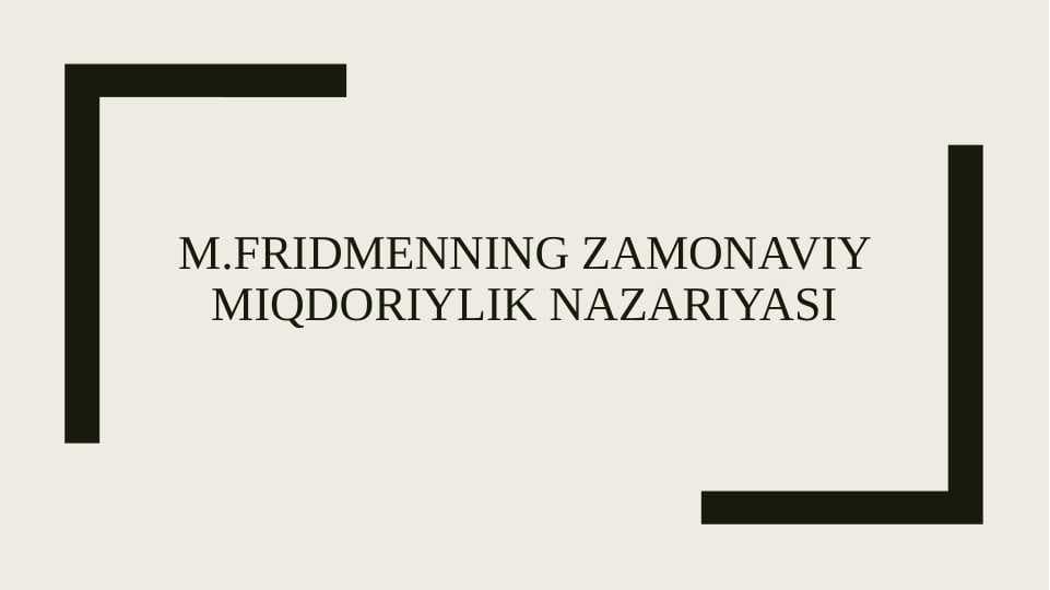 M.Fridmenning zamonaviy miqdoriylik nazariyasi