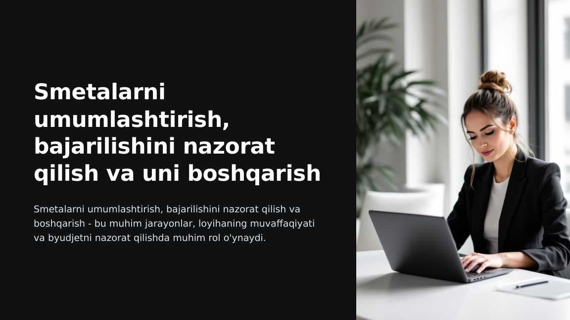 Smetalarni umumlashtirish, bajarilishini nazorat qilish va uni boshqarish