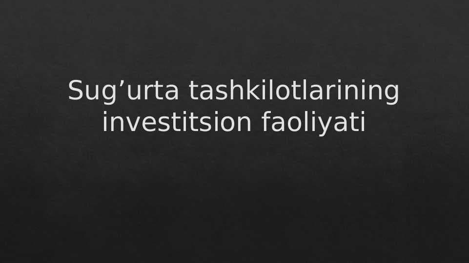 Sug’urta tashkilotlarining investitsion faoliyati