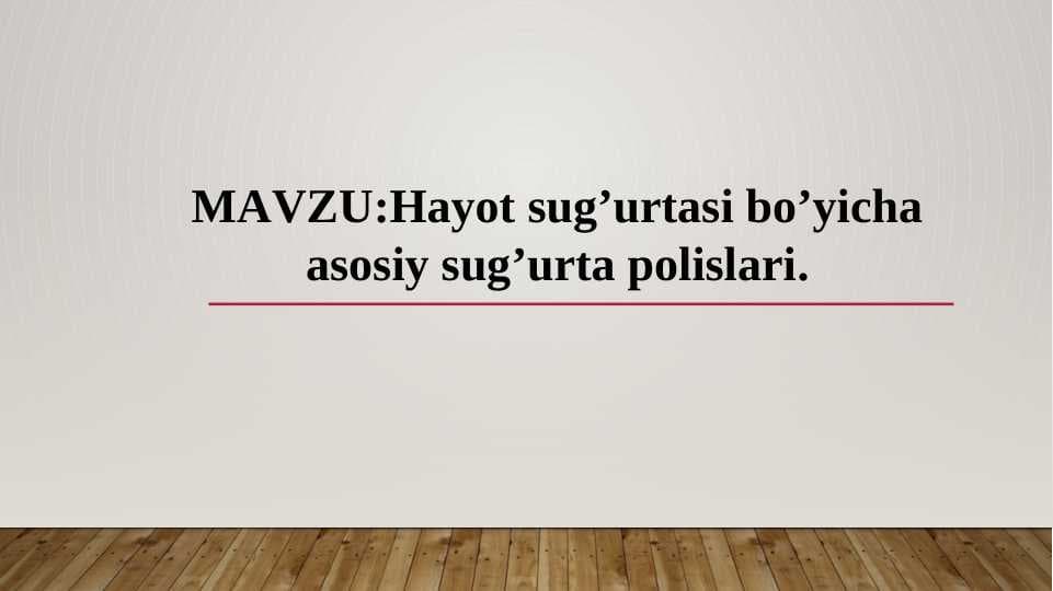 Hayot sug’urtasi bo’yicha asosiy sug’urta polislari.