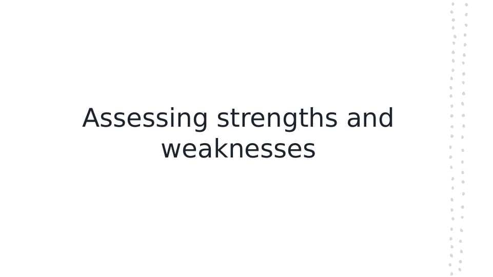 Assessing strengths and weaknesses