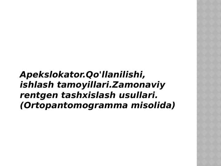 Apekslokator qo'llanilishi ishlash tamoyillari.