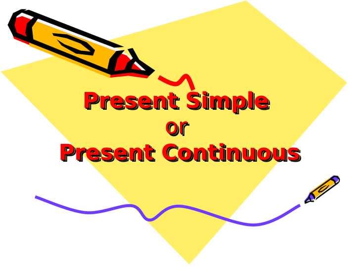 Present Simple or Present Continuous