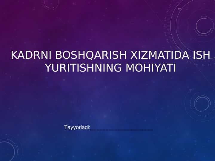 kadrni boshqarish xizmatida ish yuritishning mohiyati