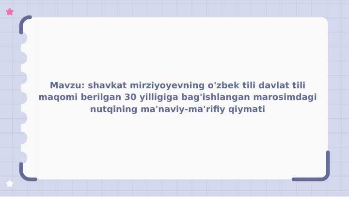 shavkat mirziyoyevning o'zbek tili davlat tili maqomi berilgan 30 yilligiga bag'ishlangan marosimdagi nutqining ma'naviy-ma'rifiy qiymati