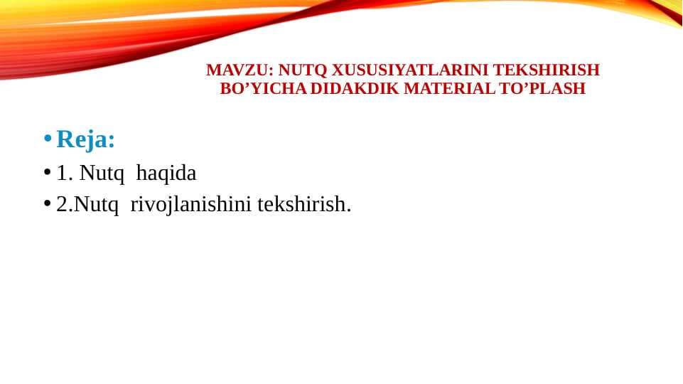 Nutq xususiyatlarini tekshirish bo’yicha didakdik material to’plash