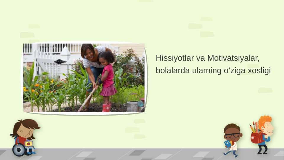 Hissiyotlar va Motivatsiyalar, bolalarda ularning o’ziga xosligi