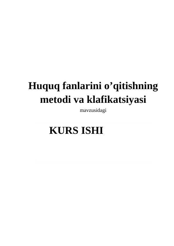 Huquq fanlarini o’qitishning  metodi va klafikatsiyasi