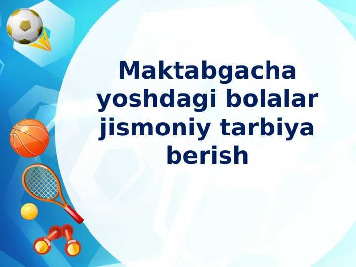 Maktabgacha yoshdagi bolalar jismoniy tarbiya berish