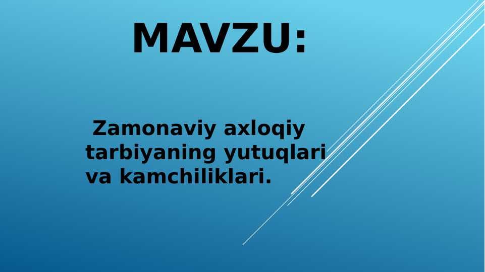 Zamonaviy axloqiy tarbiyaning yutuqlari va kamchiliklari.