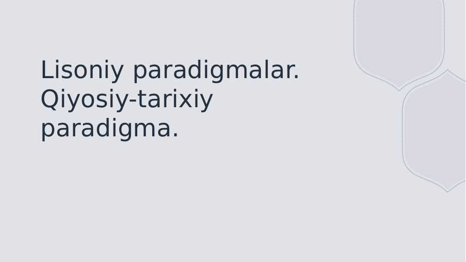 Lisoniy paradigmalar. Qiyosiy-tarixiy paradigma.