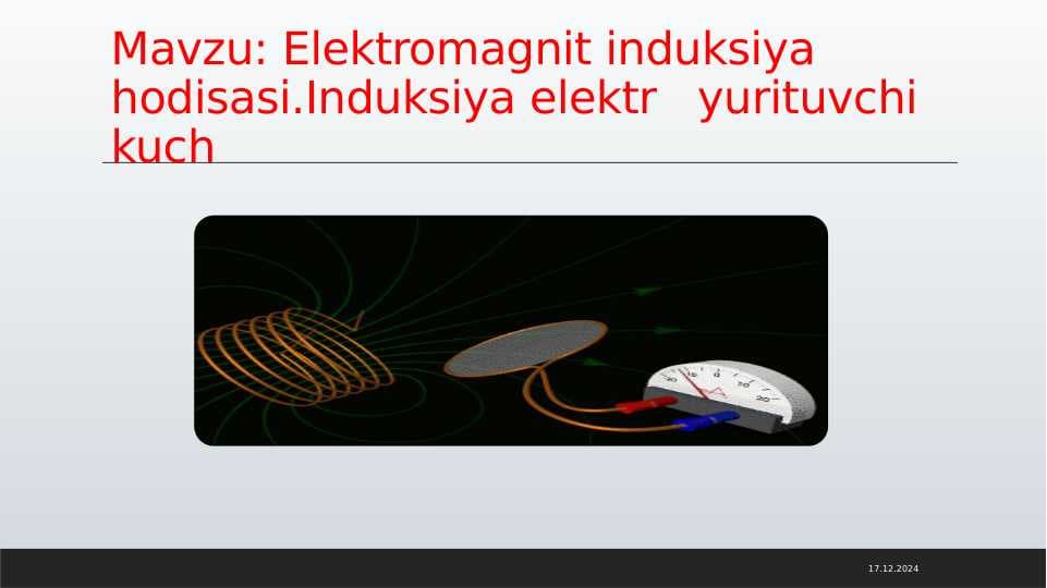 Elektromagnit induksiya 			hodisasi.Induksiya elektr 			yurituvchi kuch