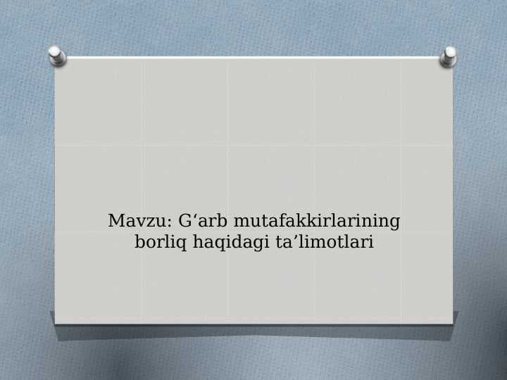 G‘arb mutafakkirlarining borliq haqidagi ta’limotlari
