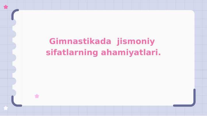 Gimnastikada  jismoniy  sifatlarning ahamiyatlari.