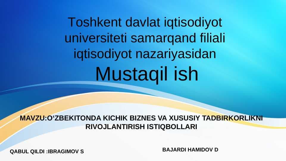 O‘ZBEKITONDA KICHIK BIZNES VA XUSUSIY TADBIRKORLIKNI  RIVOJLANTIRISH ISTIQBOLLARI