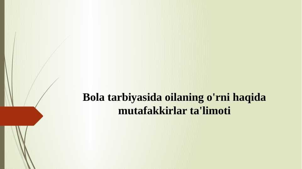 Bola tarbiyasida oilaning o'rni haqida mutafakkirlar ta'limoti
