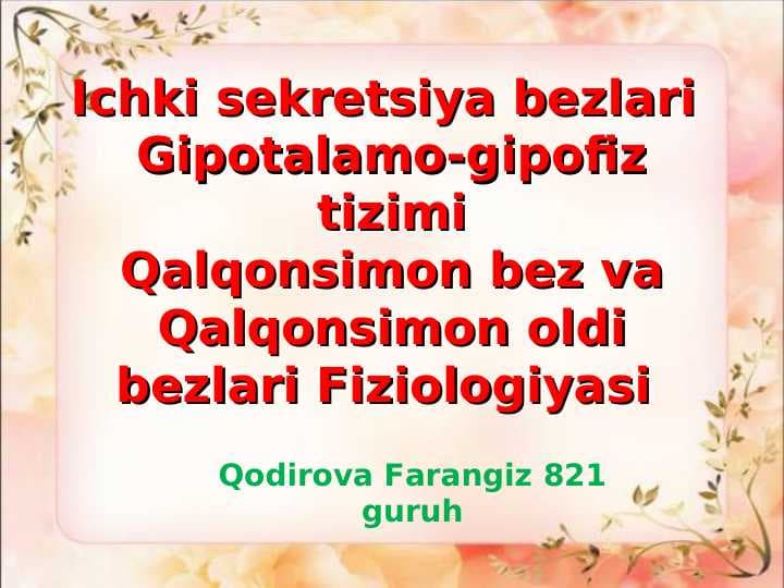 Ichki sekretsiya bezlari Gipotalamo-gipofiz tizimi Qalqonsimon bez va Qalqonsimon oldi bezlari Fiziologiyasi
