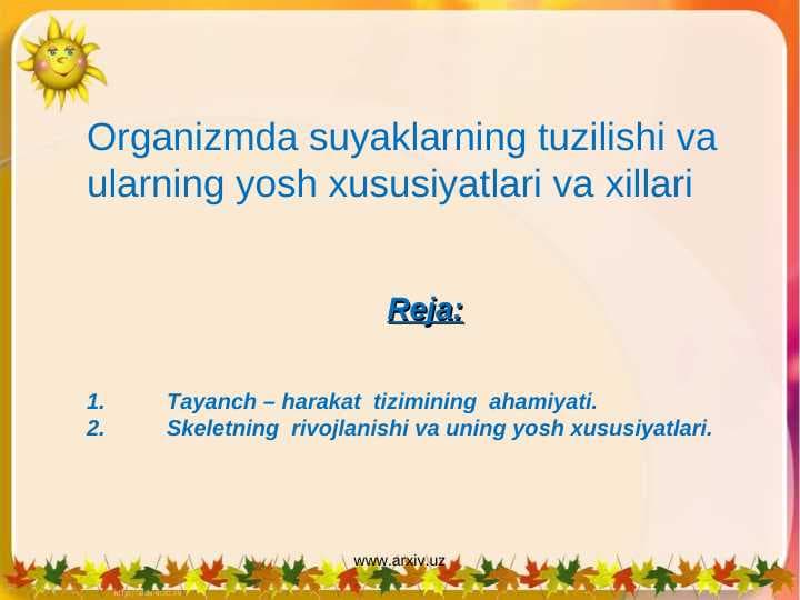 Organizmda suyaklarning tuzilishi va ularning yosh xususiyatlari va xillari