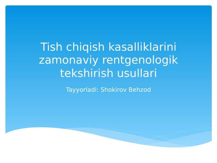 Tish chiqish kasalliklarini zamonaviy rentgenologik tekshirish usullari