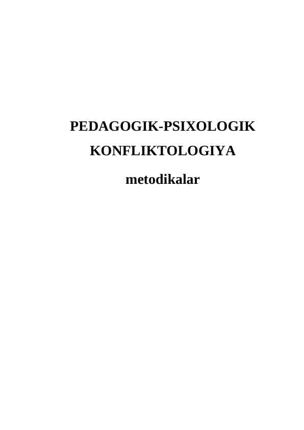 PEDAGOGIK-PSIXOLOGIK KONFLIKTOLOGIYA
metodikalar

PEDAGOGIK-PSIXOLOGIK KONFLIKTOLOGIYA
metodikalar

Pedagogik psixologik konfliktologiya fanidan metodikalar