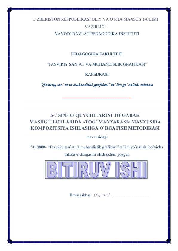 5-7 SINF O`QUVCHILARINI TO`GARAK  MASHG`ULOTLARIDA «TOG` MANZARASI» MAVZUSIDA  KOMPOZITSIYA ISHLASHGA O`RGATISH METODIKASI || Bitiruv malakaviy ishi