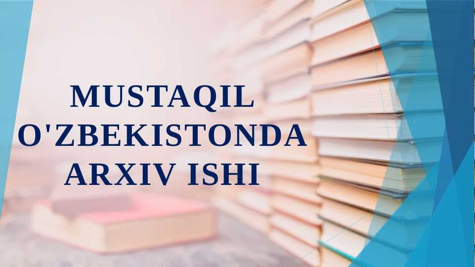 Mustaqil o'zbekistonda arxiv ishi