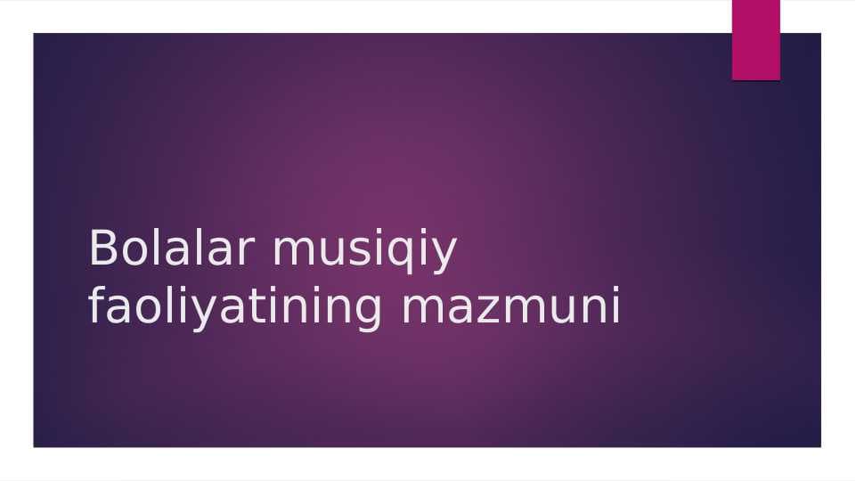 Bolalar musiqiy faoliyatining mazmuni