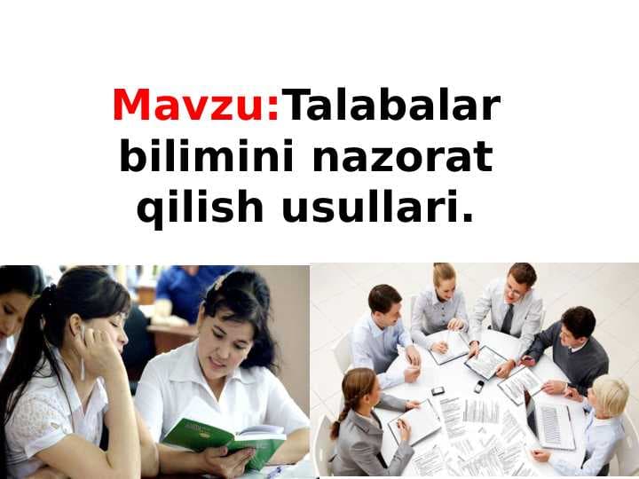 Talabalar bilimini nazorat qilish usullari.